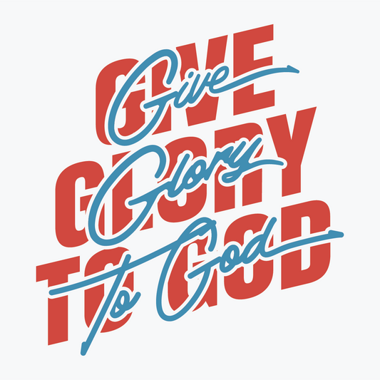 Give Glory to God